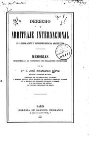 Cover of: Derecho y arbitraje internacional legislación y jurisprudencia argentina.: Memorias presentadas al Minsterio de Relaciones Exteriores