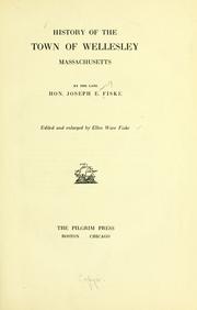 Cover of: History of the town of Wellesley, Massachusetts by Joseph E. Fiske