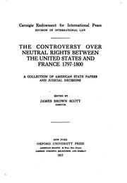 Cover of: The controversy over neutral rights between the United States and France, 1797-1800: a collection of American state papers and judicial decisions