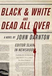 Cover of: Black and white and dead all over by John Darnton
