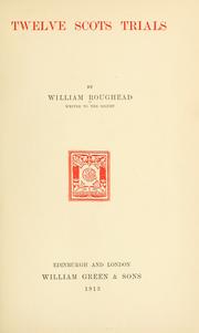 Twelve Scots trials by Roughead, William, William Roughhead, William Roughead