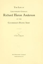 Cover of: The life of Lieutenant General Richard Heron Anderson of the Confederate States army by C. Irvine Walker