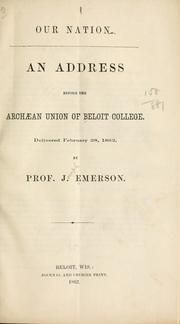 Cover of: Our nation.: An address before the Archæan union of Beloit college. Delivered February 28, 1862.