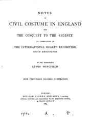 Cover of: Notes on civil costume in England from the conquest to the regency.: As exemplified in the International health exhibibtion, South Kensington.