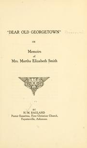 Cover of: "Dear old Georgetown,": or, Memoirs of Mrs. Martha Elizabeth Smith