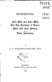 Memoranda on All's well that ends well, The two gentlemen of Verona, Much ado about nothing, and on Titus Andronicus by James Orchard Halliwell-Phillipps