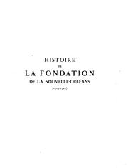 Cover of: Histoire de la fondation de la Nouvelle-Orléans (1717-1722)