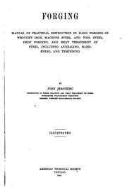 Cover of: Forging: manual of practical instruction in hand forging of wrought iron, machine steel, and tool steel; drop forging; and heat treatment of  steel, including annealing, hardening, and tempering