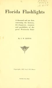 Cover of: Florida flashlights: a thousand and one facts concerning the history, development, resources and possibilities of the great peninsula state, by J.H. Reese.