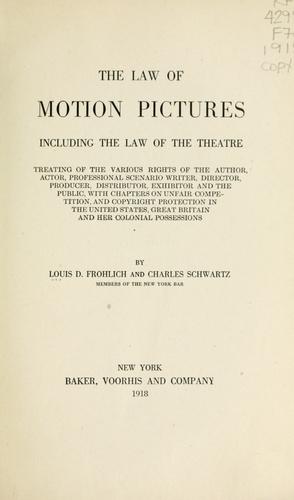 The law of motion pictures by Louis D. Frohlich