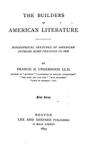 Cover of: The builders of American literature: biographical sketches of American authors born previous to 1826