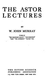 The Astor lectures by William John Murray