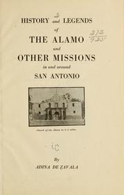 Cover of: History and legends of the Alamo: and other missions in and around San Antonio