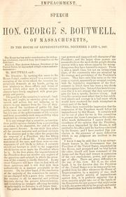 Cover of: Impeachment.: Speech of Hon. George S. Boutwell, of Massachusetts, in the House of Representatives, December 5 and 6, 1867.