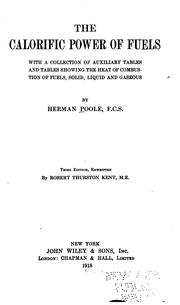 Cover of: The calorific power of fuels: with a collection of auxiliary tables and tables showing the heat of combustion of fuels, solid, liquid and gaseous