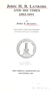 John H. B. Latrobe and his times, 1803-1891 by John Edward Semmes