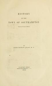 Cover of: History of the town of Southampton (east of Canoe place) by James Truslow Adams