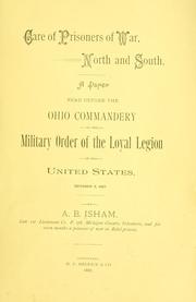 Cover of: Care of prisoners of war, North and South: a paper read before the Ohio Commandery of the Military Order of the Loyal Legion of the United States, October 5, 1887