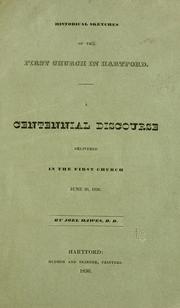 Cover of: Historical sketches of the First Church in Hartford: a centennial discourse delivered in the First Church, June 26, 1836