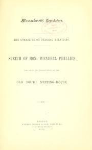 Cover of: Speech of Hon. Wendell Phillips for aid in the preservation of the Old South Meeting-House. by Phillips, Wendell