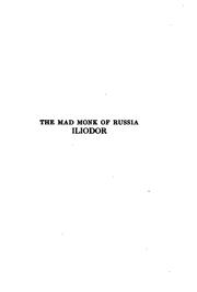 Cover of: The mad monk of Russia, Iliodor: life, memoirs, and confessions of Sergei Michailovich Trufanoff (Iliodor)