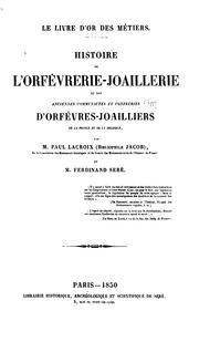 Cover of: Le livre d'or des métiers.: Histoire de l'orfévrerie-joaillerie et des anciennes communautés et confréries d'orfévres-joailliers de la France et de la Belgique