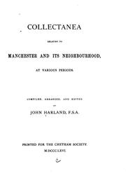 Cover of: Collectanea relating to Manchester and its neighbourhood, at various periods. by John Harland