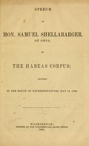 Cover of: Speech of Hon. Samuel Shellabarger, of Ohio, on the habeas corpus by Shellabarger, Samuel