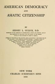 Cover of: American democracy and Asiatic citizenship by Gulick, Sidney Lewis