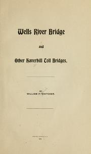 Wells River Bridge and other Haverhill toll bridges by William F. Whitcher
