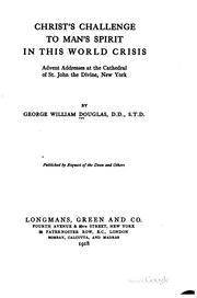 Cover of: Christ's challenge to man's spirit in this world crisis: advent addresses at the Cathedral of St. John the Divine, New York