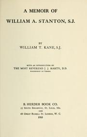 Cover of: A memoir of William A. Stanton, S. J. by William Terence Kane