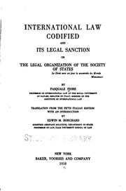 Cover of: International law codified and its legal sanction: or, The legal organization of the society of states