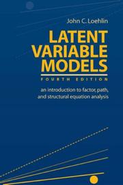 Cover of: Latent Variable Models: An Introduction to Factor, Path, and Structural Equation Analysis (Latent Variable Models: An Introduction to) by John C. Loehlin, John C. Loehlin