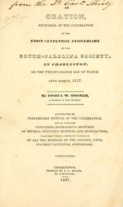 Cover of: An oration, delivered at the celebration of the first centennial anniversary of the South-Carolina society, in Charleston, on the twenty-eighth day of March, Anno Domini, 1837.