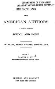 Cover of: Selections from American authors.: A reading book for school and home. Franklin, Adams, Cooper, Longfellow.