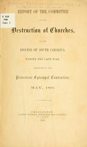 Cover of: Report of the Committee on the Destruction of Churches in the Diocese of South Carolina During the Late War: presented to the Protestant Episcopal Convention, May, 1868.