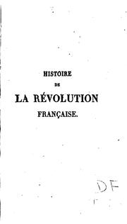 Cover of: Histoire de la révolution française by Adolphe Thiers, Adolphe Thiers