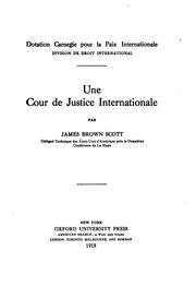 Une cour de justice internationale by James Brown Scott, James brown Scott