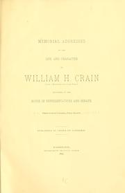 Memorial addresses on the life and character of William H.  Crain (late a representative from Texas), delivered in the House of representatives and Senate, Fifty-fourth Congress, first session by U. S. Congress