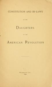 Cover of: Constitution and by-laws of the Daughters of the American Revolution. by Daughters of the American Revolution.