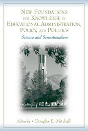 Cover of: New Foundations for Knowledge in Educational Administration, Policy, and Politics by Douglas E. Mitchell, Douglas E. Mitchell