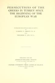 Cover of: Persecutions of the Greeks in Turkey since the beginning of the European war by Greece. Hypourgeio Exoterikon.