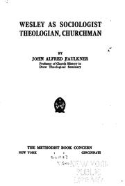 Cover of: Wesley as sociologist, theologian, churchman by John Alfred Faulkner