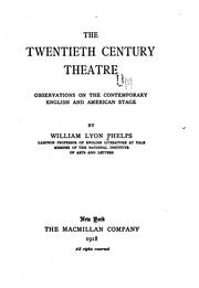 Cover of: The twentieth century theatre: observations on the contemporary English and American stage