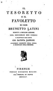 Cover of: Il tesoretto e Il favoletto di ser Brunetto Latini ridotti a miglior lezione col soccorso dei codici e illustrati dall'abate Gio. Bastista Zannoni ...