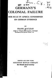 Cover of: Germany's colonial failure: her rule in Africa condemned on German evidence