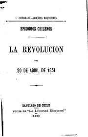 Cover of: Episodios chilenos.: La revolución del 20 de abril de 1851.