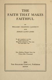 Cover of: The faith that makes faithful by William C. Gannett