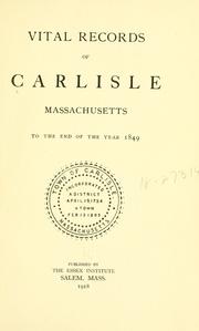 Cover of: Vital records of Carlisle, Massachusetts, to the end of the year 1849. by Carlisle (Mass. : Town)